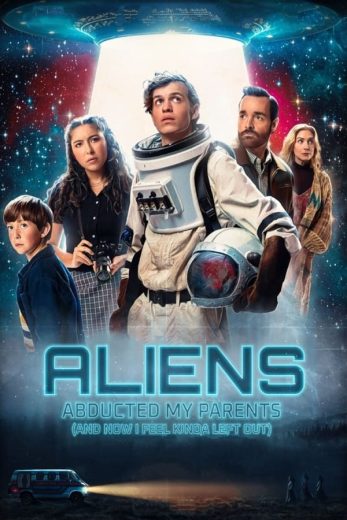 فيلم Aliens Abducted My Parents and Now I Feel Kinda Left Out 2023 مترجم